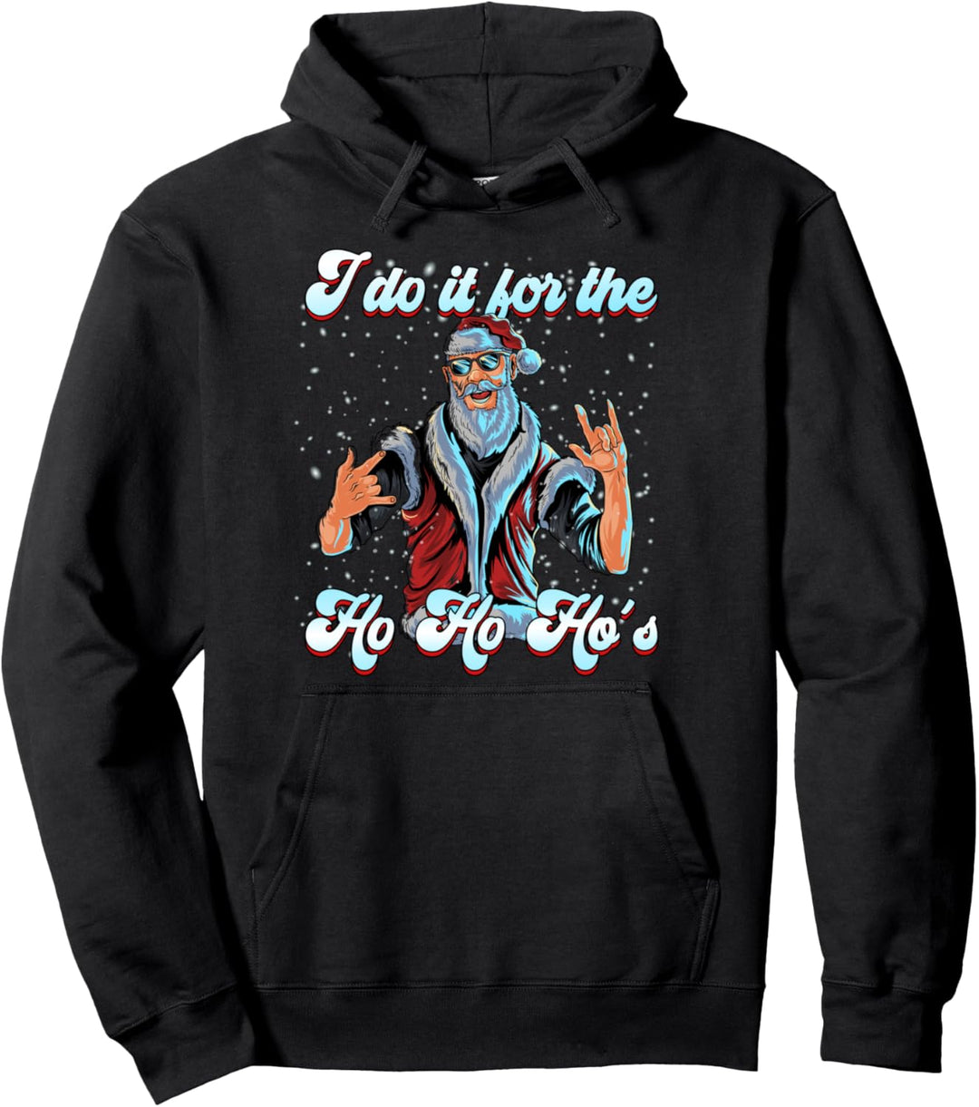 Wortspiel frecher Weihnachtsmann I do it for the Ho Ho Hos Pullover Hoodie