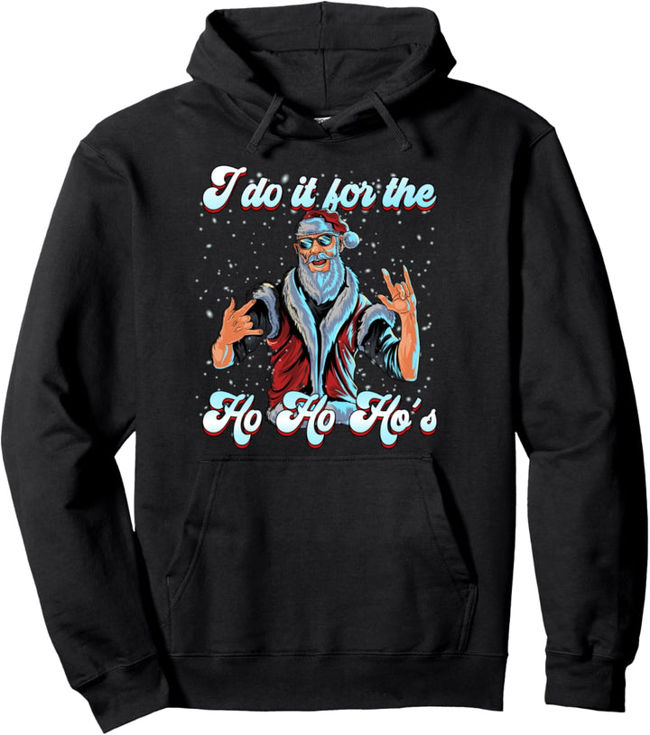 Wortspiel frecher Weihnachtsmann I do it for the Ho Ho Hos Pullover Hoodie