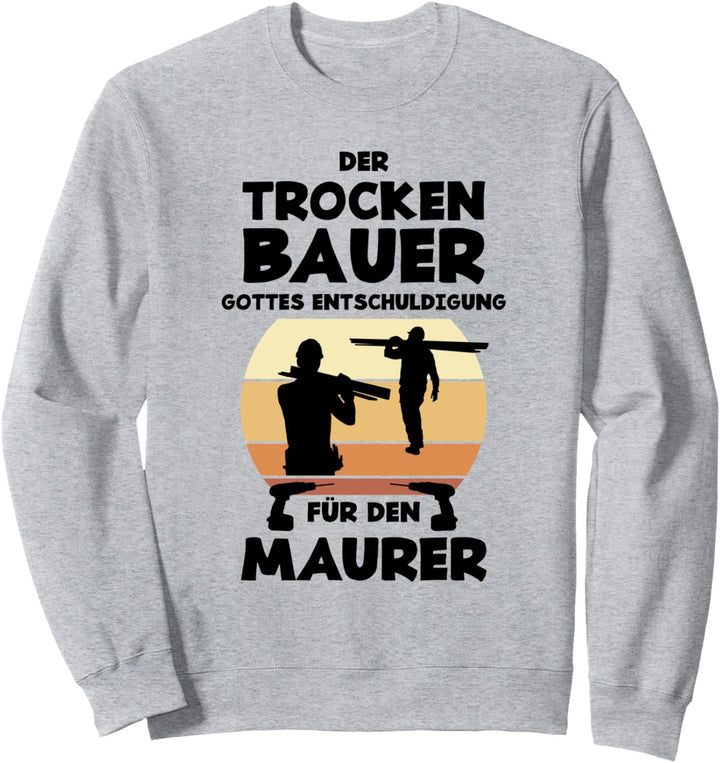 Trockenbau Bauarbeiter Werkzeug Trockenbauer Sweatshirt