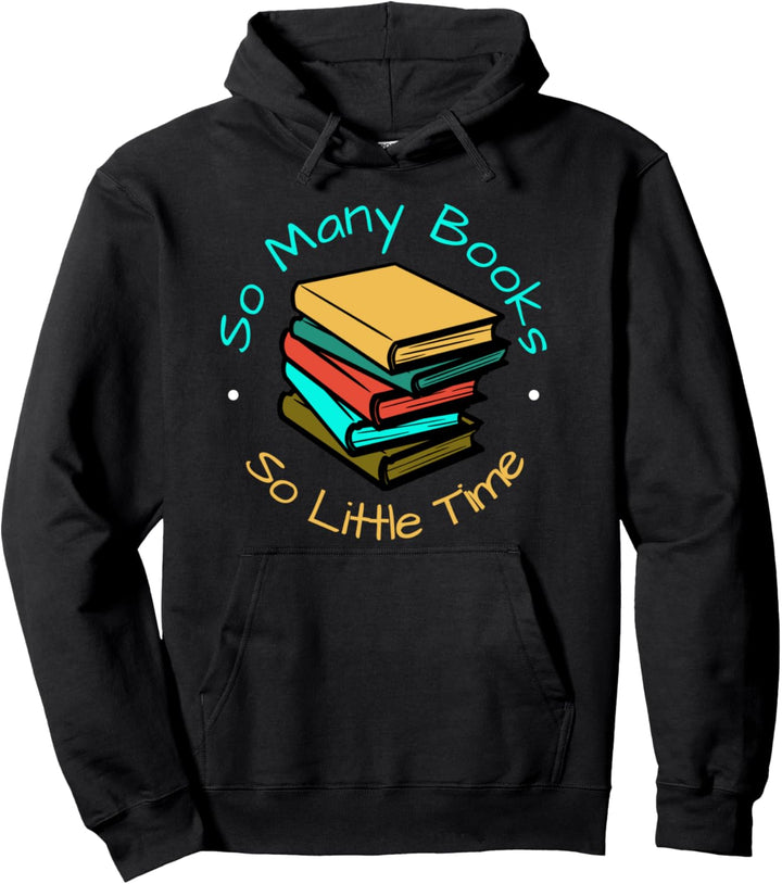 So Many Books And Yet So Little Time Pullover Hoodie
