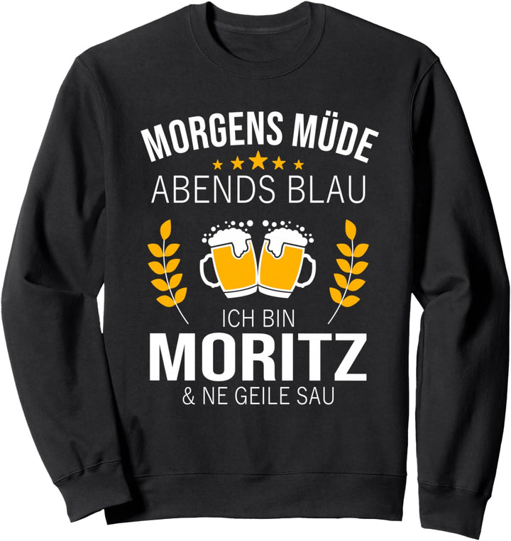 Moritz Vorname Geschenk Geburtstag Lustiges Bier Sprüche Sweatshirt