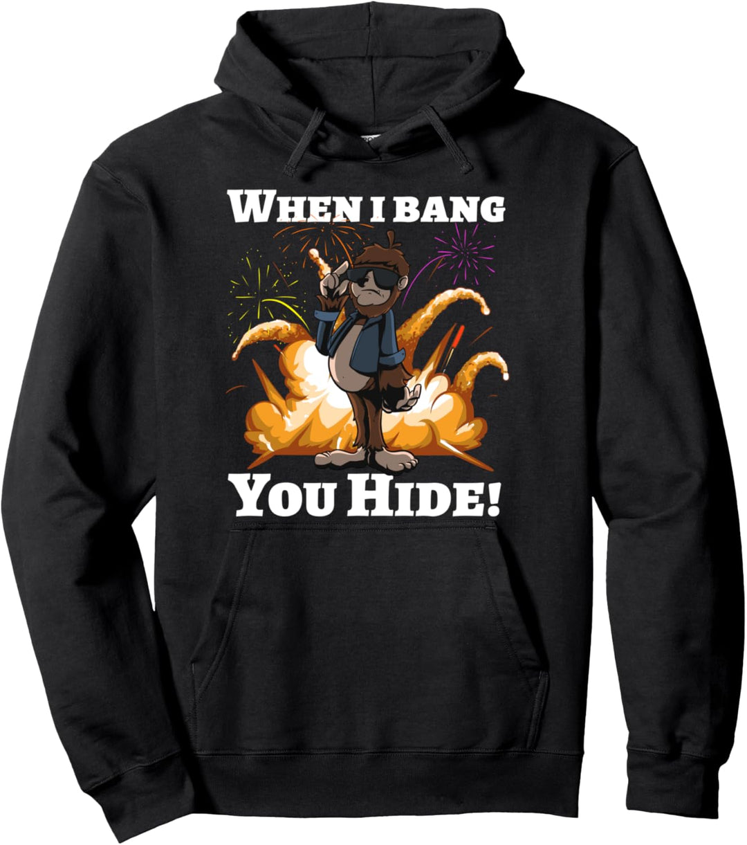 When i bang you hide | Squatch Bigfoot Ape Raketen Knaller Pullover Hoodie