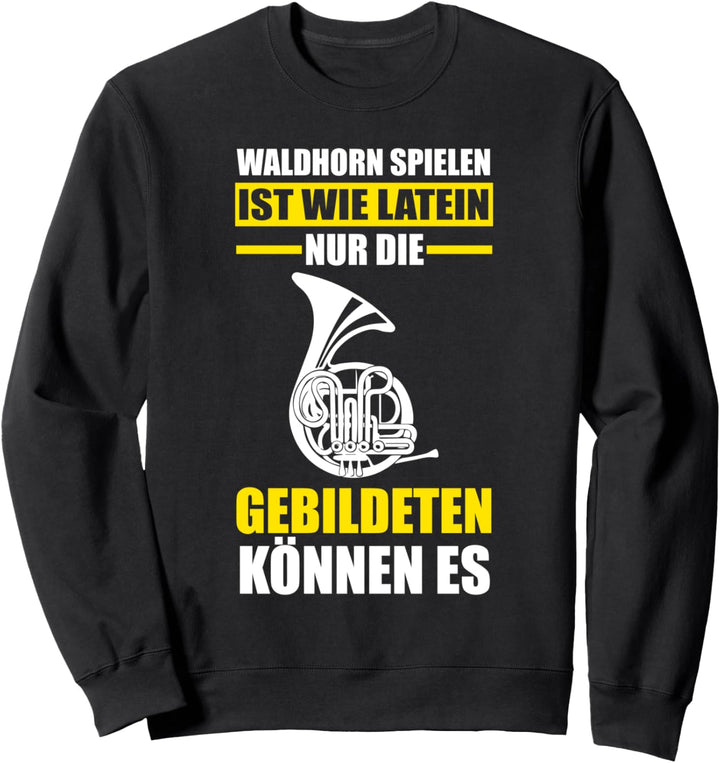 Waldhorn Orchester Musikverein Hornist Horn Sweatshirt