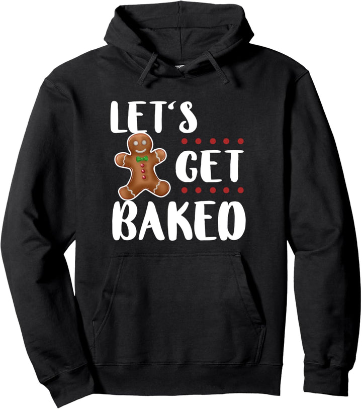 Lets Get Baked Gingerbread Funny Husband Wife Christmas Gift Pullover Hoodie