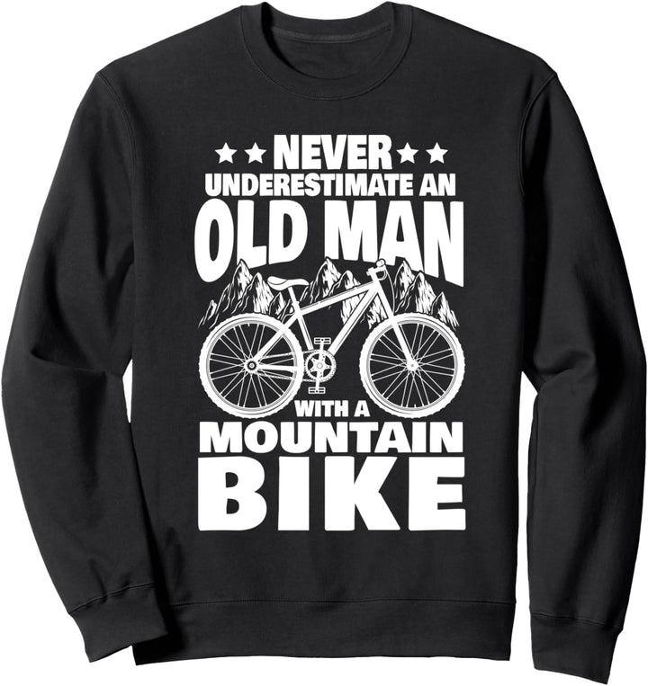Never Underestimate an Old Man with a Mountain Bike Dad Sweatshirt