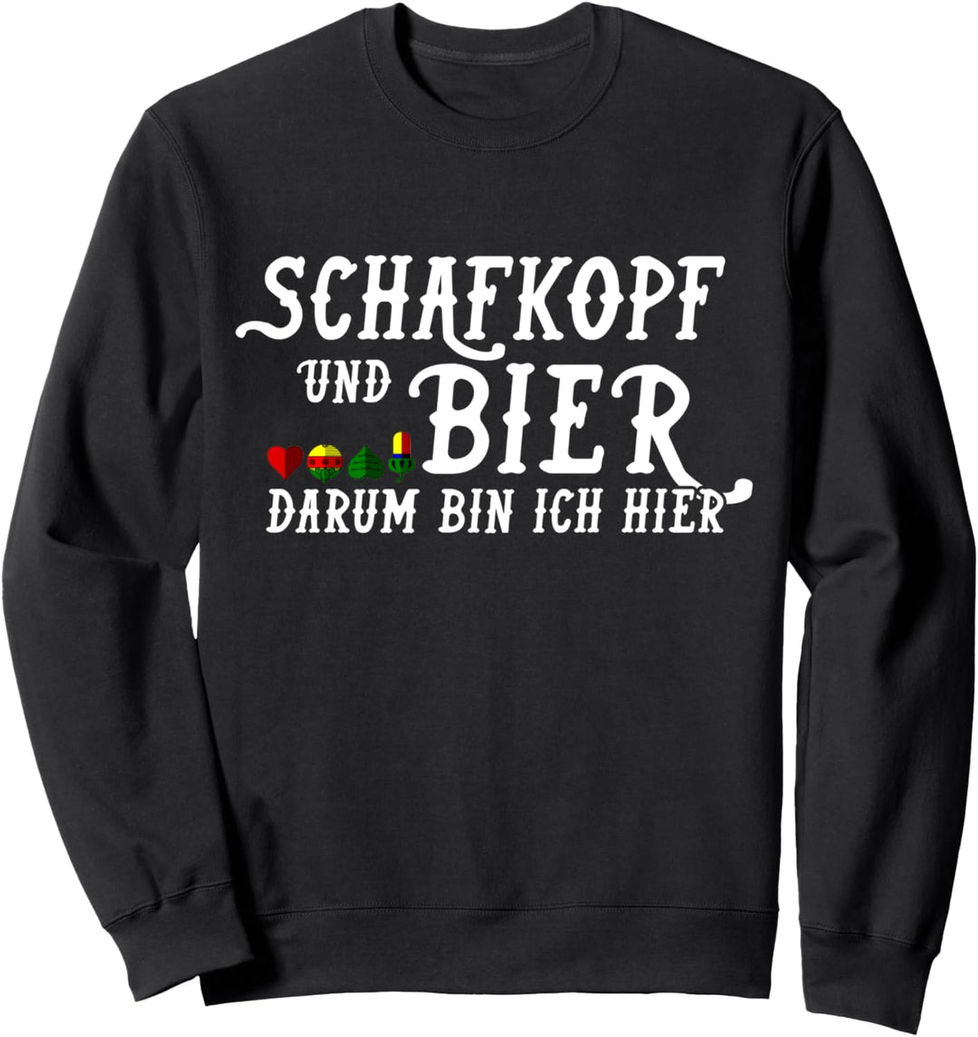 Schafkopf Und Bier Darum Bin Ich Hier Kartenspiel Sweatshirt