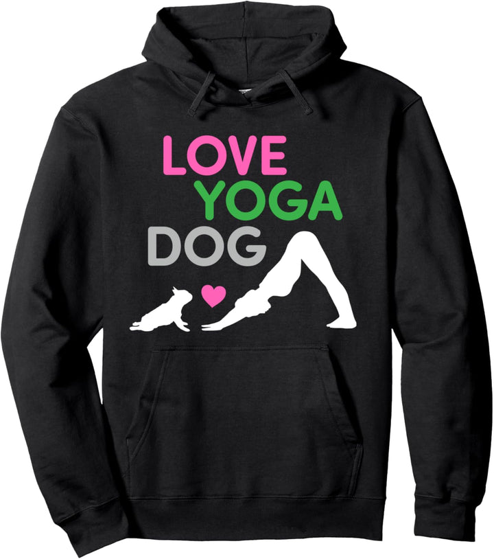 All I Need Is Love And Yoga And A Dog Französische Bulldogge Yoga Pullover Hoodie