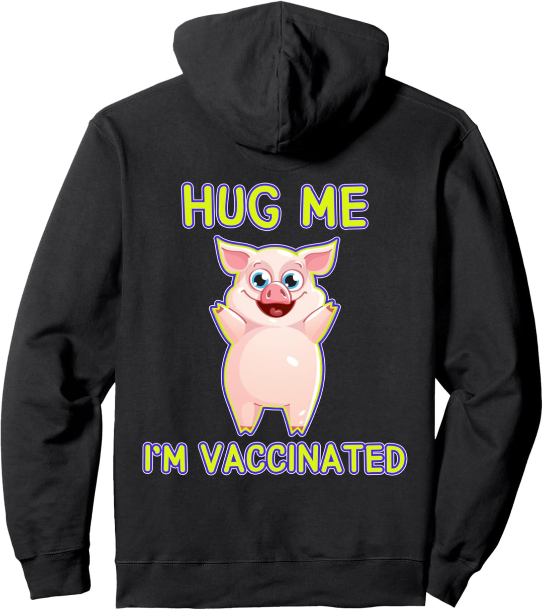 Vaccinated Shirt Hug Me Pig Pro Vaccine Vaccination Pullover Hoodie
