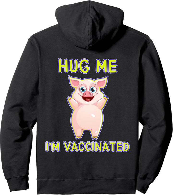 Vaccinated Shirt Hug Me Pig Pro Vaccine Vaccination Pullover Hoodie