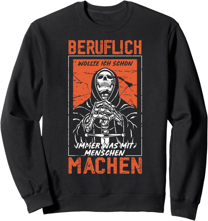 Beruflich Wollte Ich Schon Immer Was Mit Menschen Machen Sweatshirt