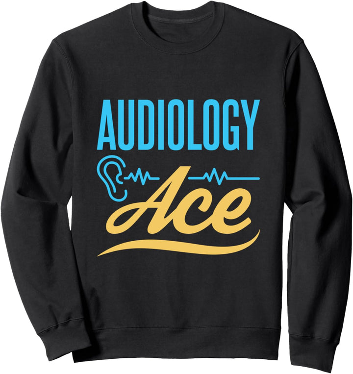 Audiologie Ace Audiologe Hörgeräte-Spezialist Therapist Sweatshirt