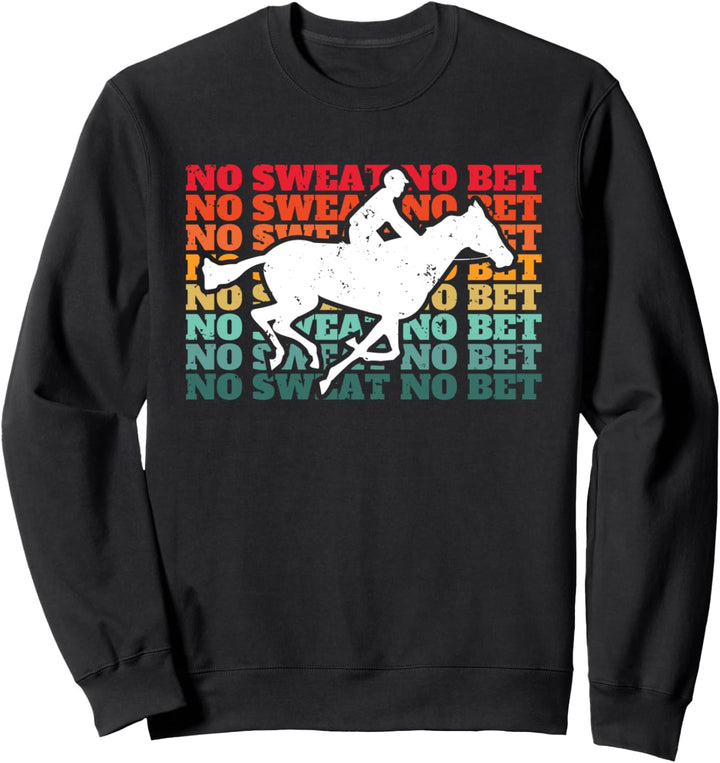 No Sweat No Bet Pferderennen Wetten Sweatshirt