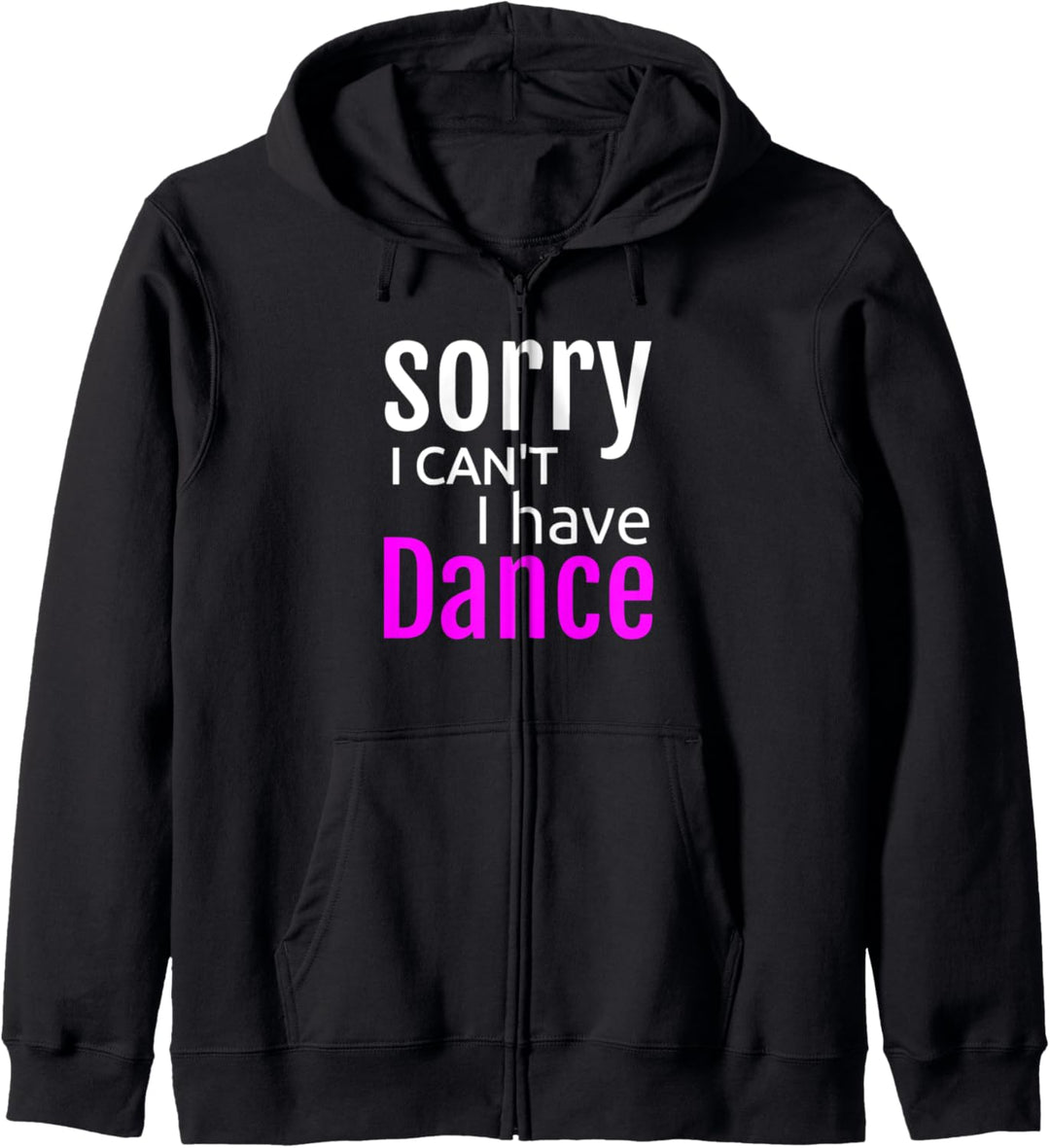 Sorry I Can't I Have Dance Design Ballet Dance Dancer Kapuzenjacke