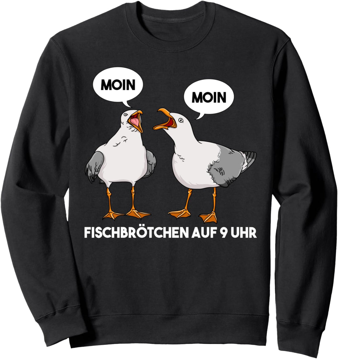 Moin Fischbrötchen auf 9 Uhr Möwe Norddeutsch Plattdeutsch Sweatshirt