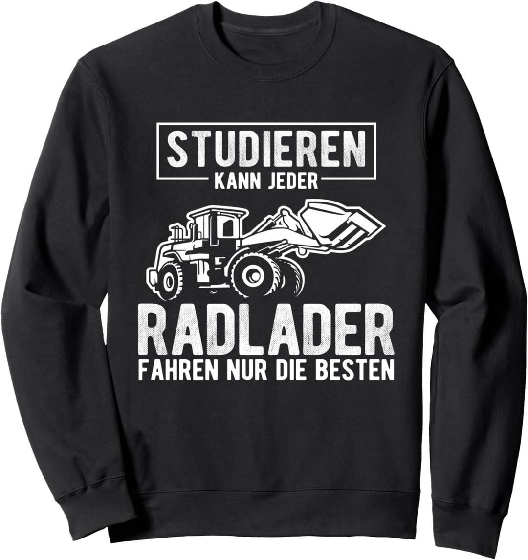 Radlader Fahrer Radladerfahrer Spruch Sweatshirt