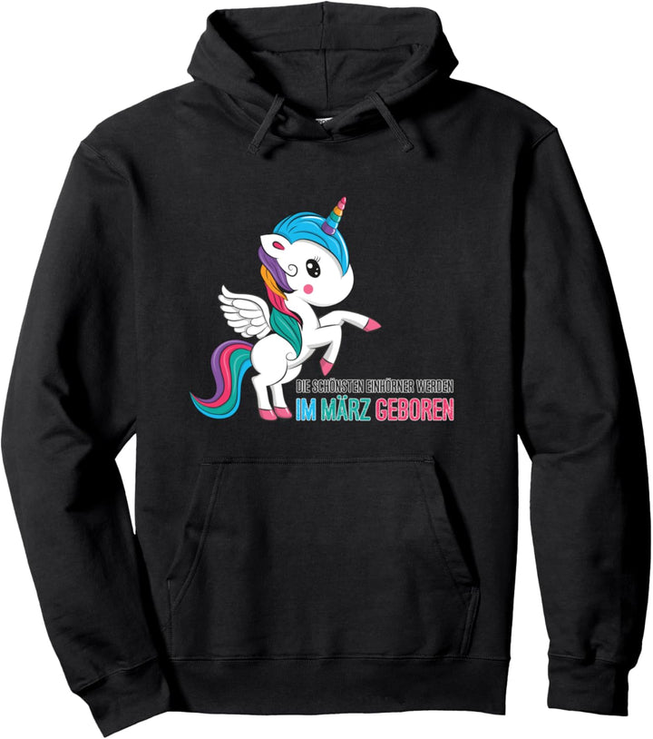 Die schönsten Einhörner werden im März geboren Geschenk Pullover Hoodie