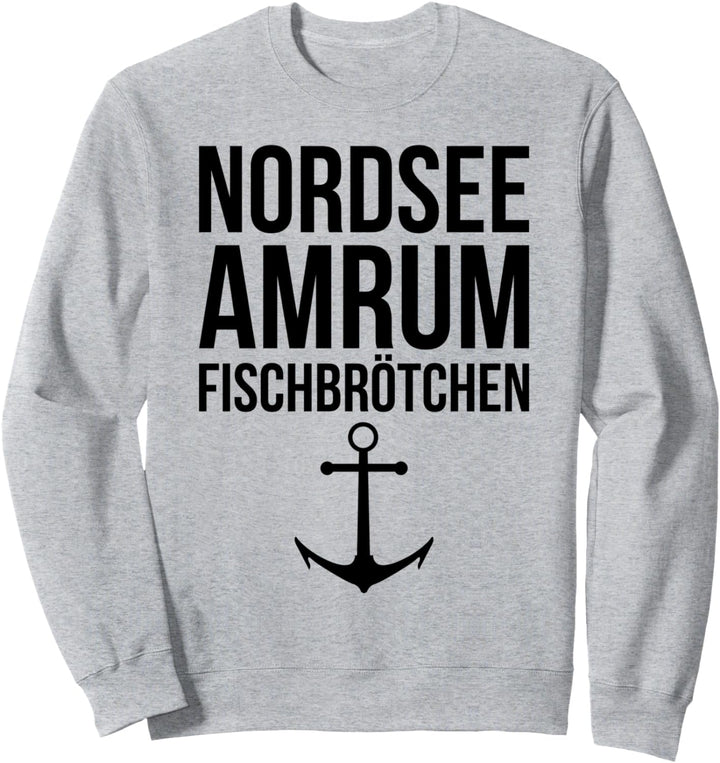 Nordsee Amrum Fischbrötchen Moin Strand Meer Norden Anker Sweatshirt