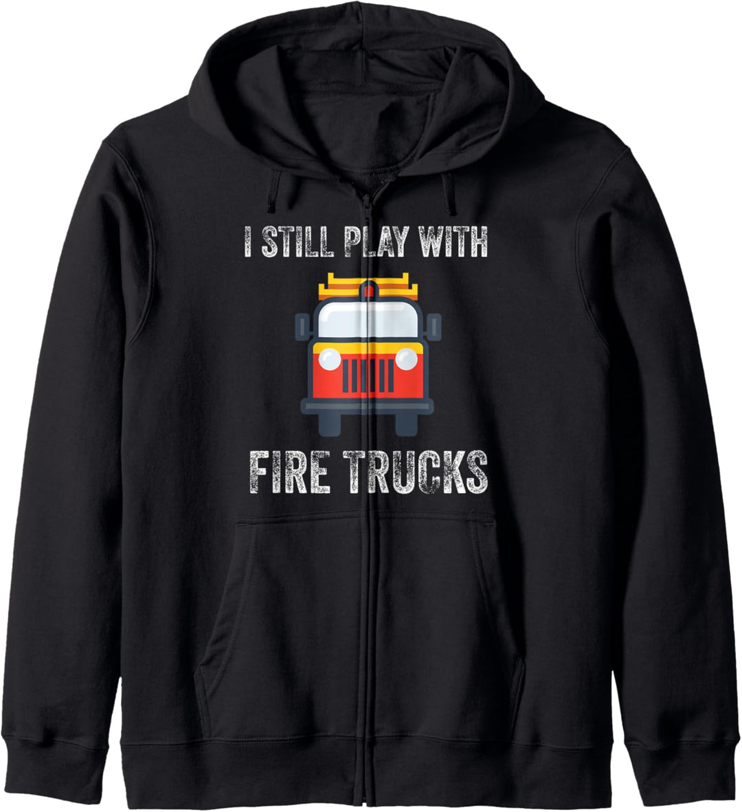 Lustiger Spruch "Still Play With Trucks Firemen Professionals" Kapuzenjacke