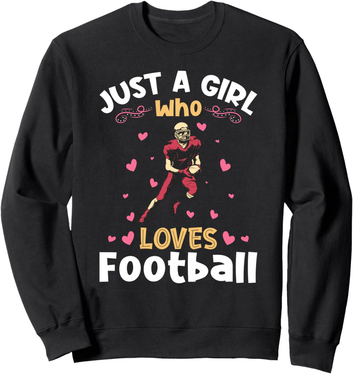 Just a Girl who Loves Football Sweatshirt