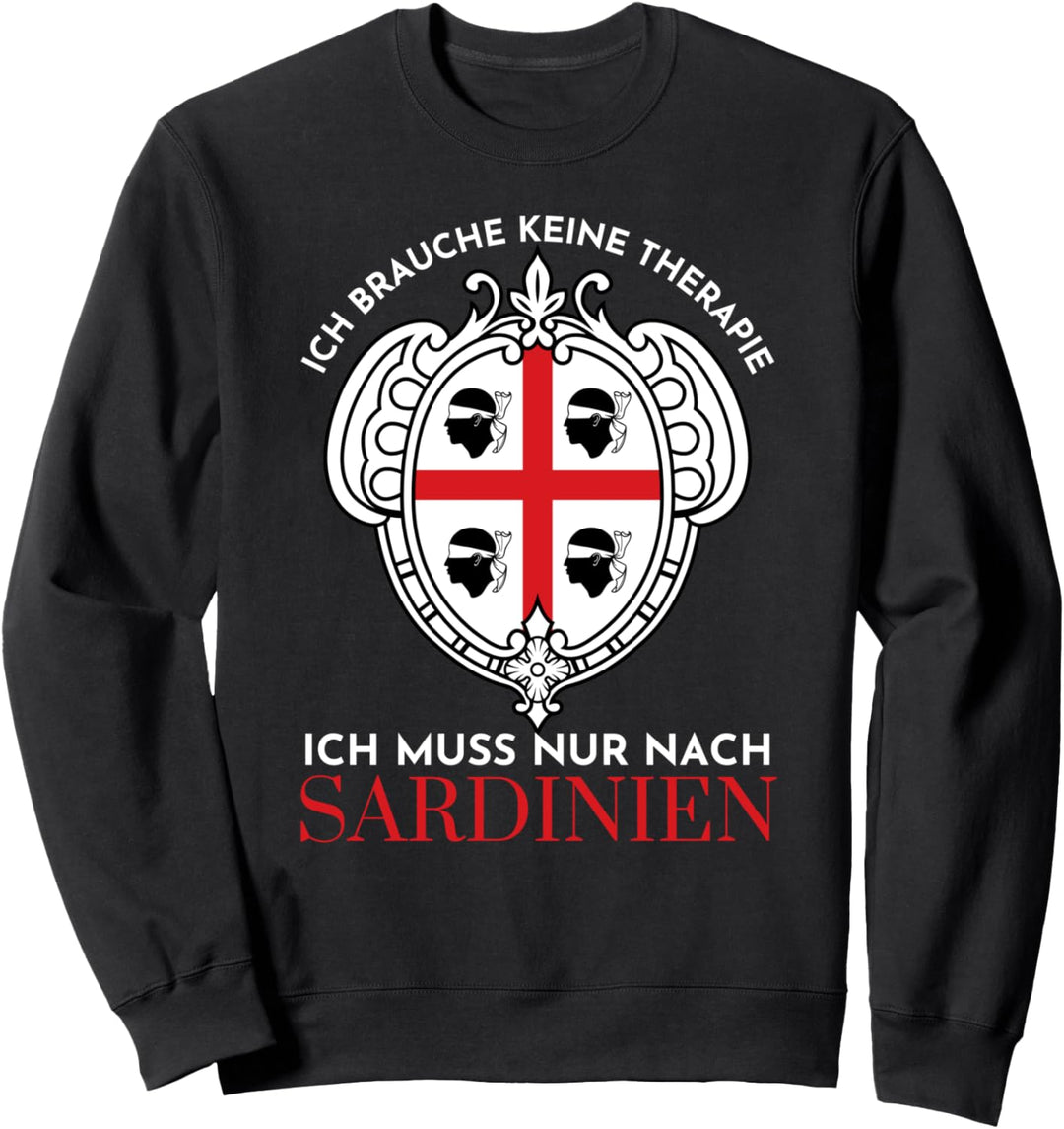 Ich Brauche Keine Therapie Ich Muss Nur Nach Sardinien Sweatshirt