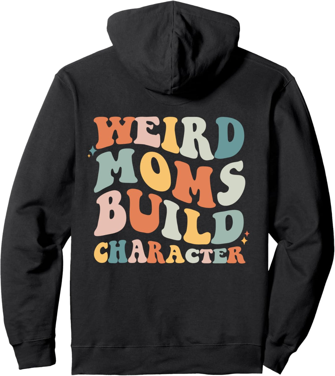 Retro Groovy Weird Moms Build Character Mother's Day Back Pullover Hoodie