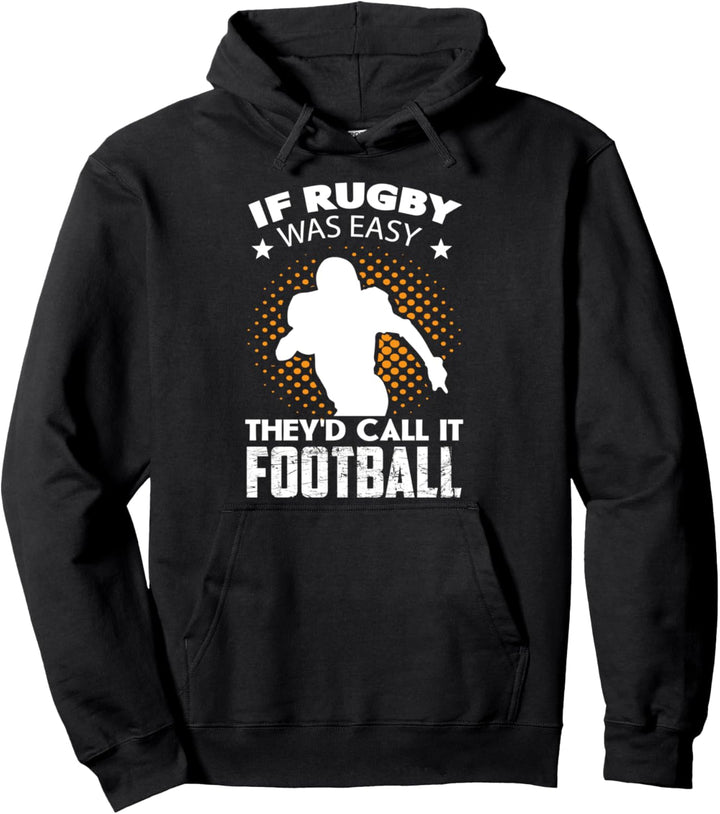 If Rugby Was Easy They'd Call it Football - Rugby Quote Pullover Hoodie