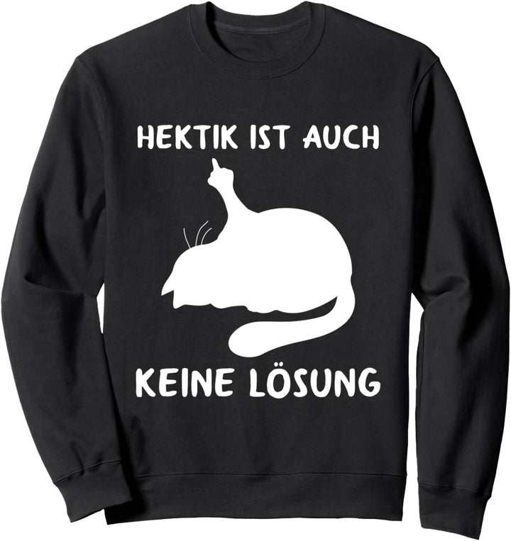 Hektik Ist Auch Keine Lösung Morgenmuffel Chill Katze Sweatshirt