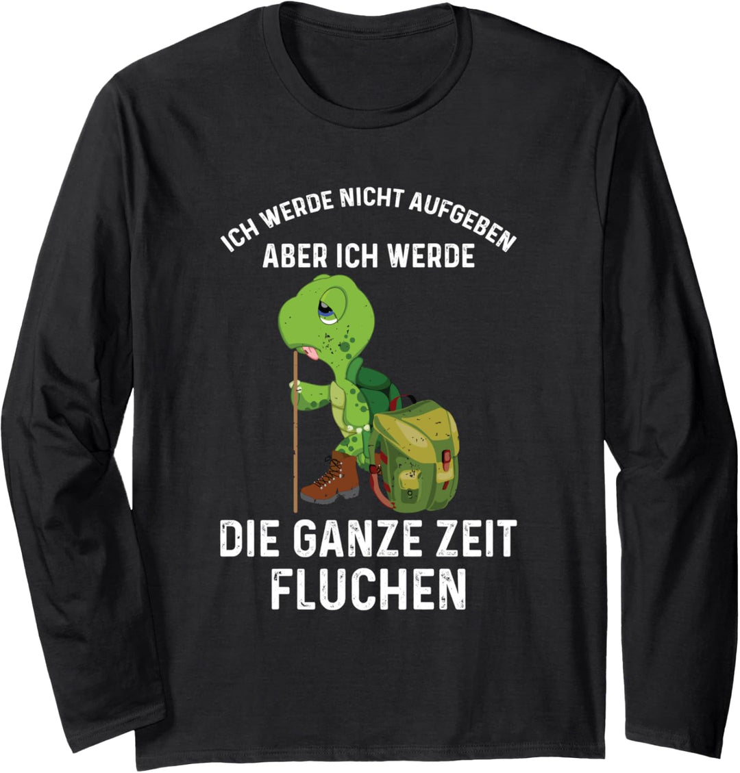 Wandern Ich Werde Nicht Aufgeben Aber Die Ganze Zeit Fluchen Langarmshirt
