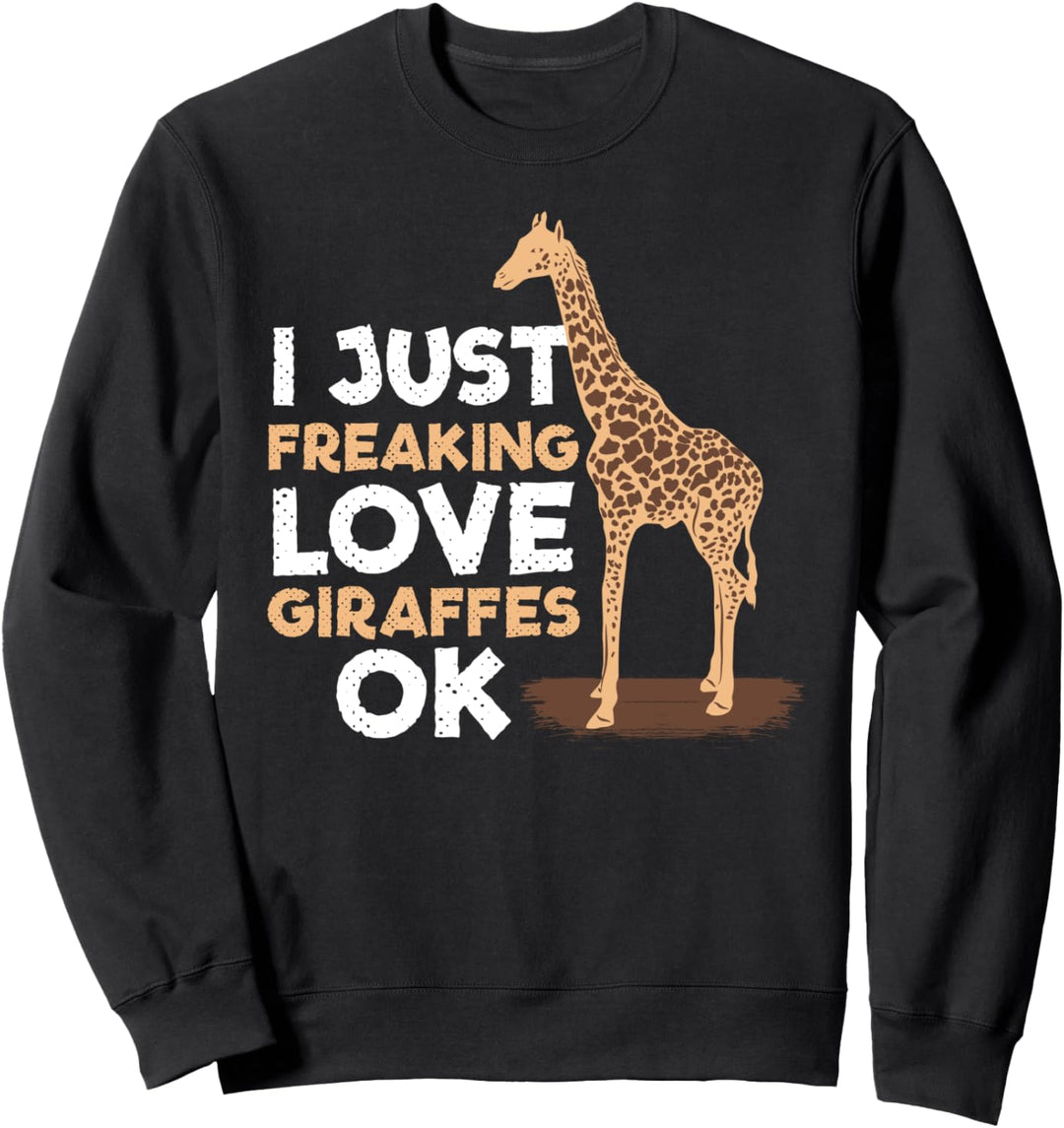 I Just Freaking Love Giraffes Funny Animal Lover Zoo Safari Sweatshirt