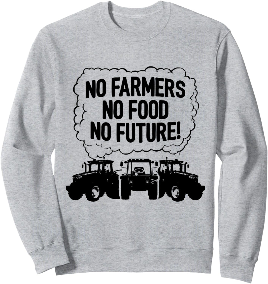 No Farmers No Food No Future Traktor Landwirtschaft Field Sweatshirt
