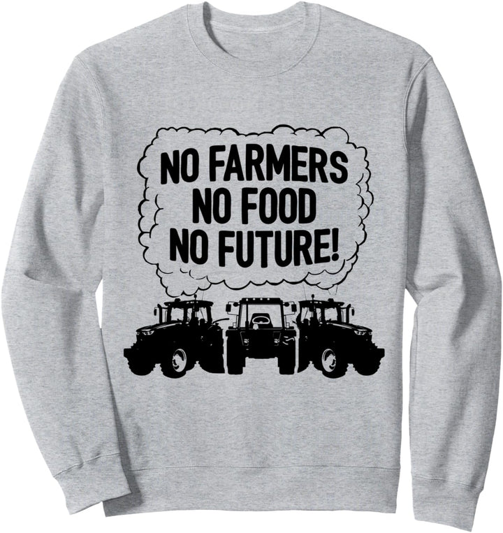 No Farmers No Food No Future Traktor Landwirtschaft Field Sweatshirt
