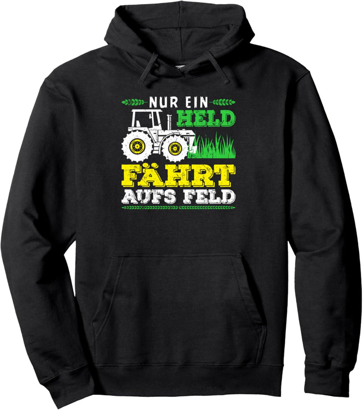 Nur Ein Held Fährt Aufs Feld Landwirt Männer Traktor Pullover Hoodie