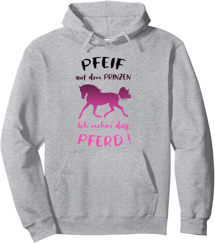 Pfeif Auf Den Prinzen Ich Nehm Das Pferd Lustiger Spruch Pullover Hoodie