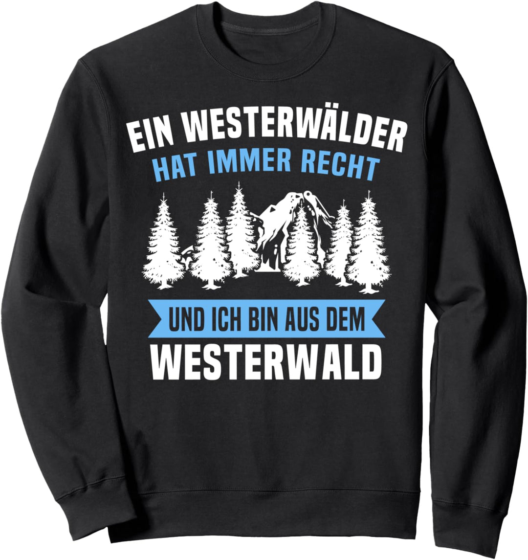 Westerwälder Geschenk Pfälzer Spruch Lustig Hat Immer Recht Sweatshirt