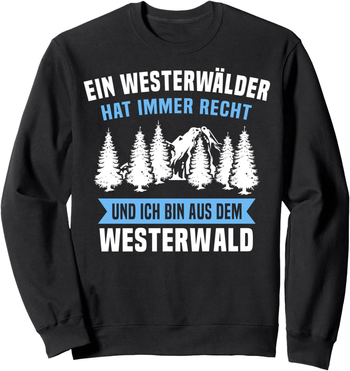 Westerwälder Geschenk Pfälzer Spruch Lustig Hat Immer Recht Sweatshirt