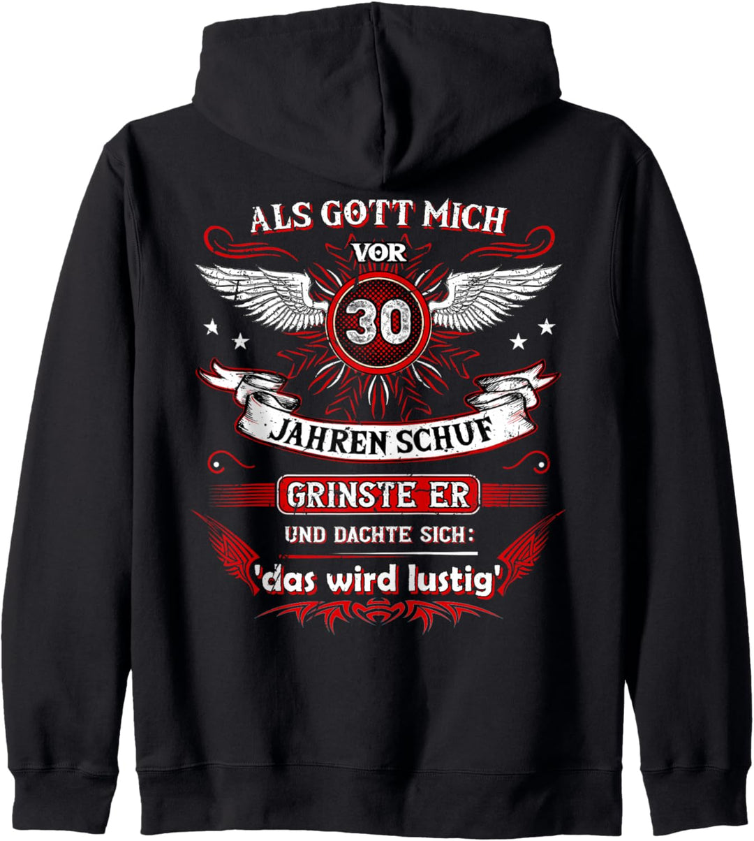 Als Gott mich vor 30 Jahren schuf grinste er das wird lustig Kapuzenjacke