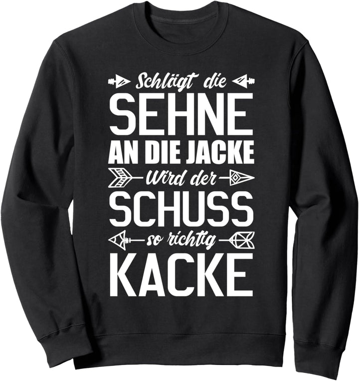 Bogenschützen Spruch Bogenschiessen Pfeil Bogen Bogensport Sweatshirt
