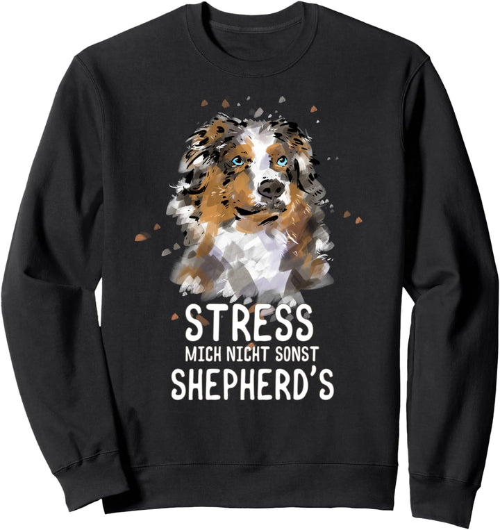 Aussie T-Shirt Lustig Stress Australian Shepherd Geschenk Sweatshirt