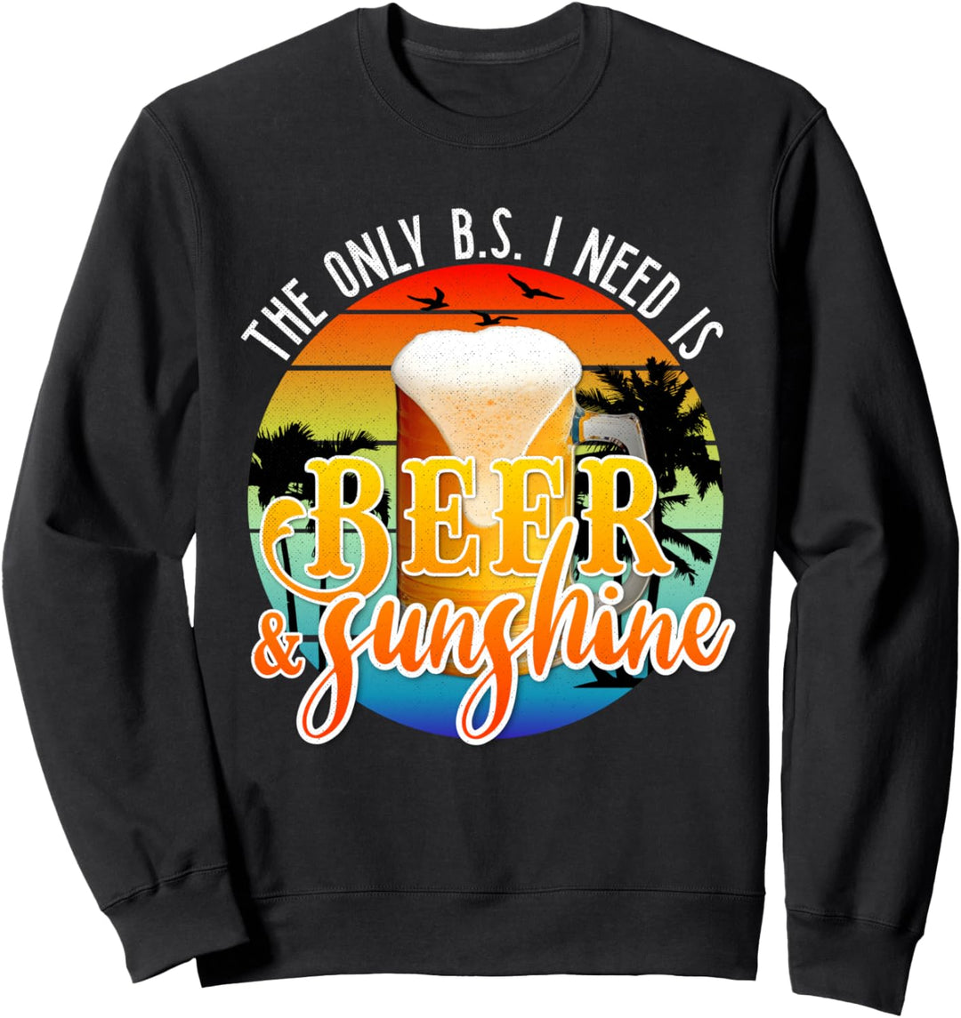 The Only BS I Need is Beer Sunshine | Summer Beach Vacation Sweatshirt