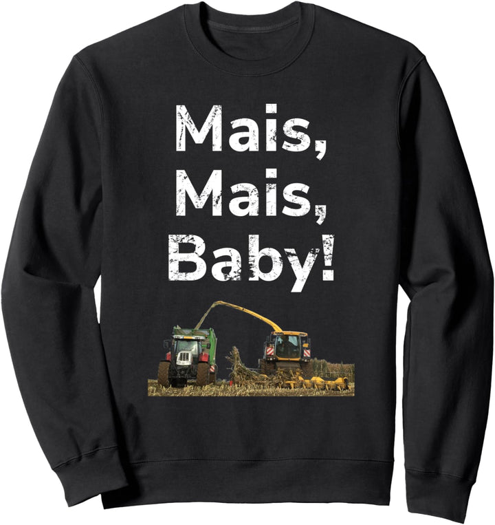 Mais häckseln Landwirt Bauer Landwirtschaft Ernte Häcksler Sweatshirt