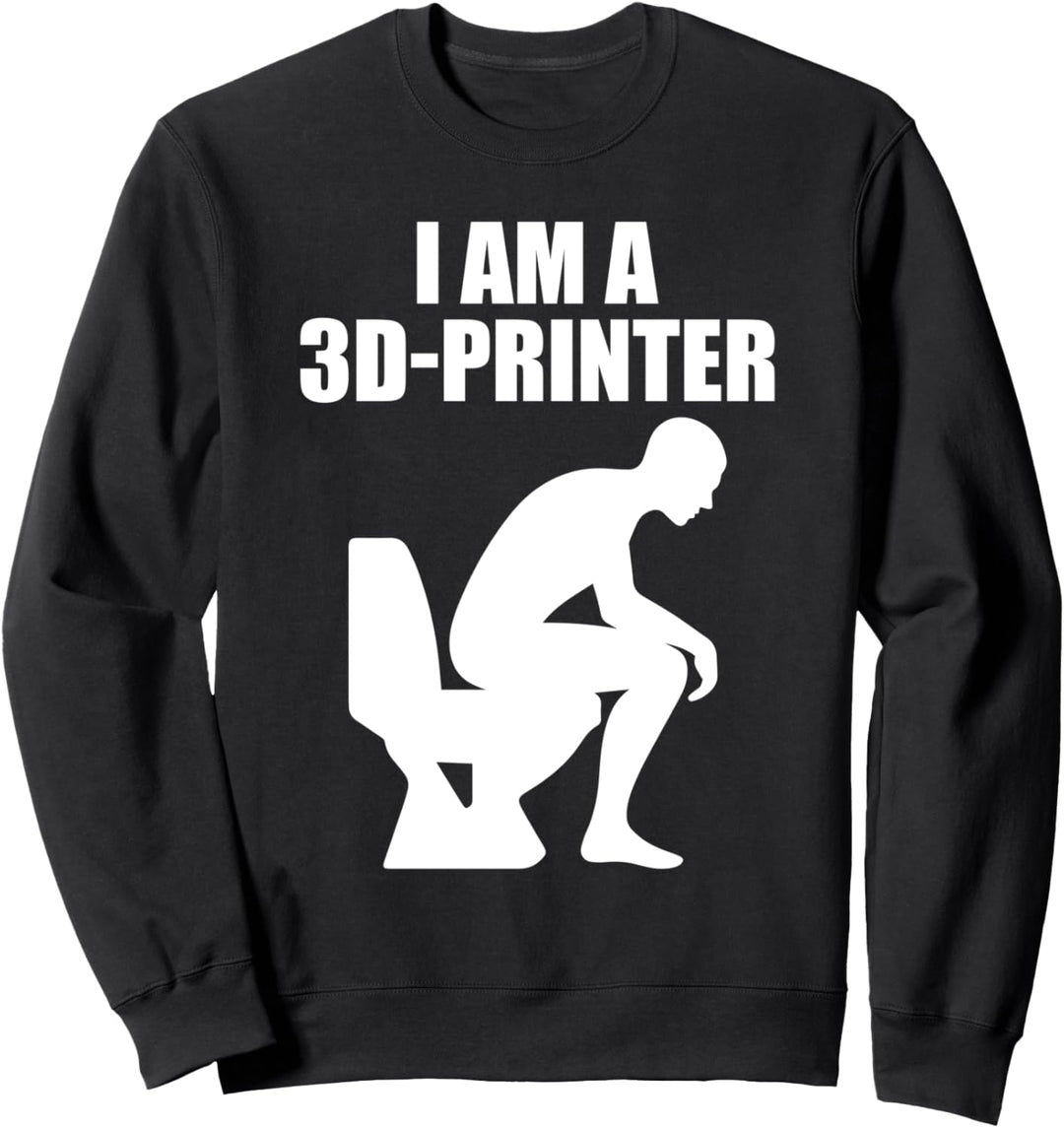 3D Drucker Druck Lustiger Spruch - Ich bin ein 3D Drucker Sweatshirt