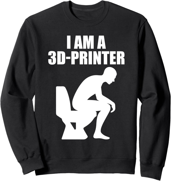 3D Drucker Druck Lustiger Spruch - Ich bin ein 3D Drucker Sweatshirt
