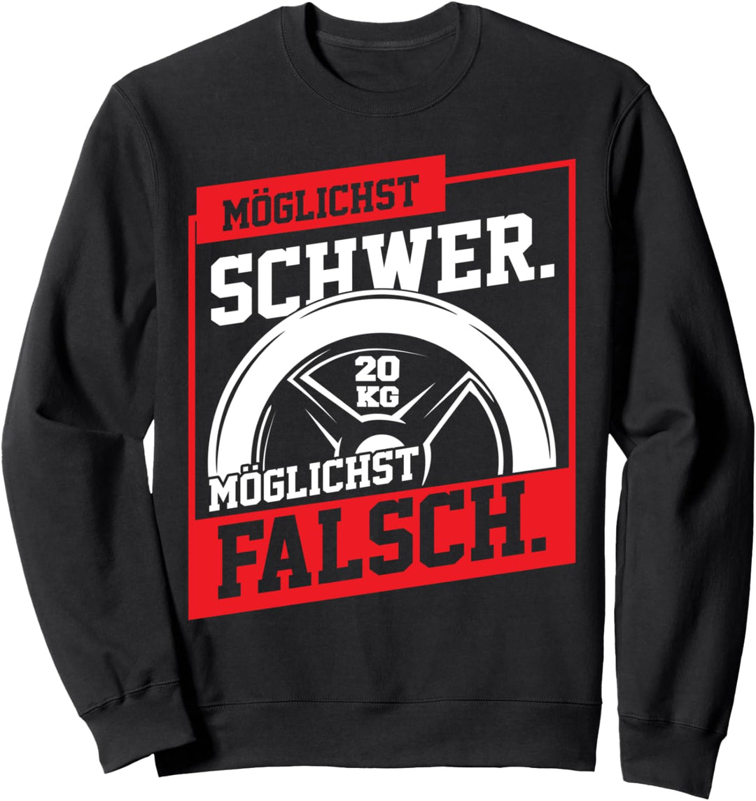 Möglichst Schwer Möglichst Falsch Spruch Bodybuilding Rühl Sweatshirt