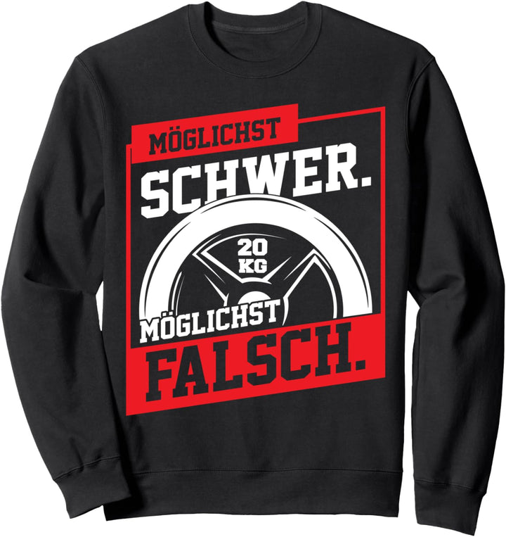 Möglichst Schwer Möglichst Falsch Spruch Bodybuilding Rühl Sweatshirt