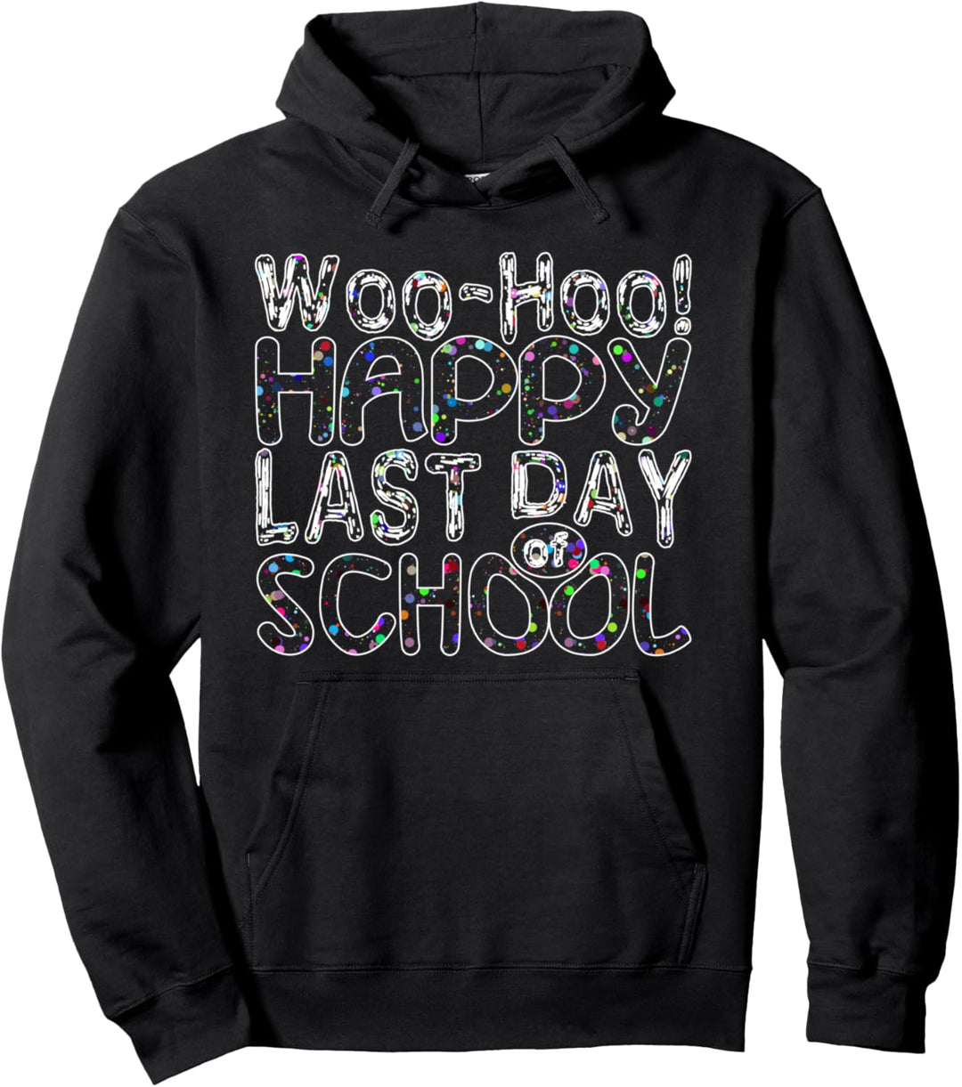 Lustiger letzter Schultag Woo Hoo Happy Last Day of School Pullover Hoodie