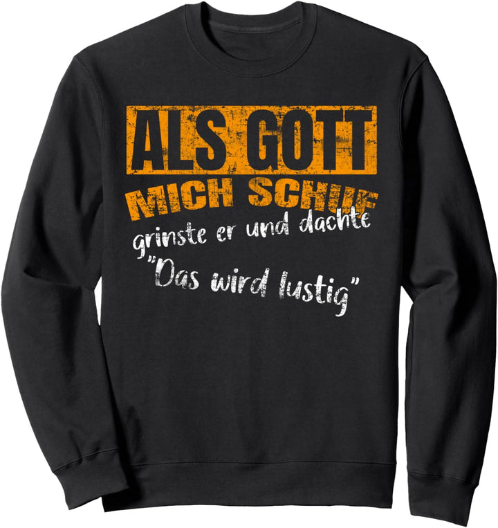 Als Gott mich schuf grinste er Opa Papa Spass Spassig Sweatshirt