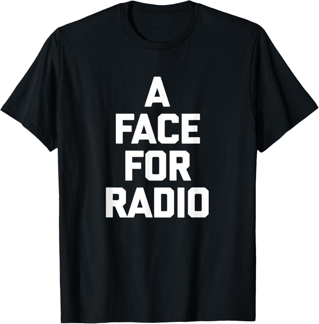 Lustiges DJ-Discjockey-Radio-T-Shirt „A Face For Radio“ T-Shirt