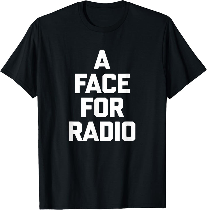 Lustiges DJ-Discjockey-Radio-T-Shirt „A Face For Radio“ T-Shirt