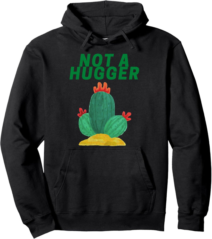 Funny Cactus Pun Not A Hugger Introvert Gifts Gardening Pullover Hoodie
