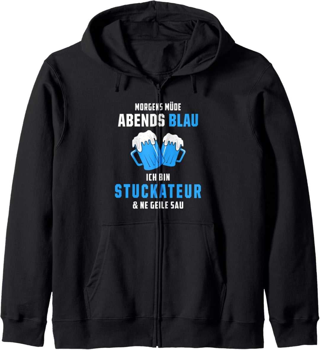 Morgens Müde Abends Blau Ich bin Stuckateur Kapuzenjacke